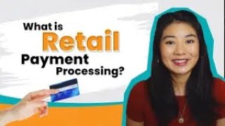 What is Retail Payment Processing?