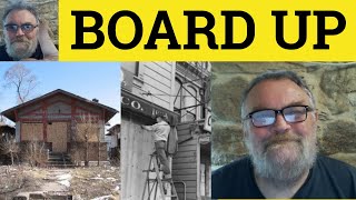 🔵 Board Meaning - Board Up Definition - Board Up Examples - Phrasal Verbs C2 Vocabulary CPE CAE ESL