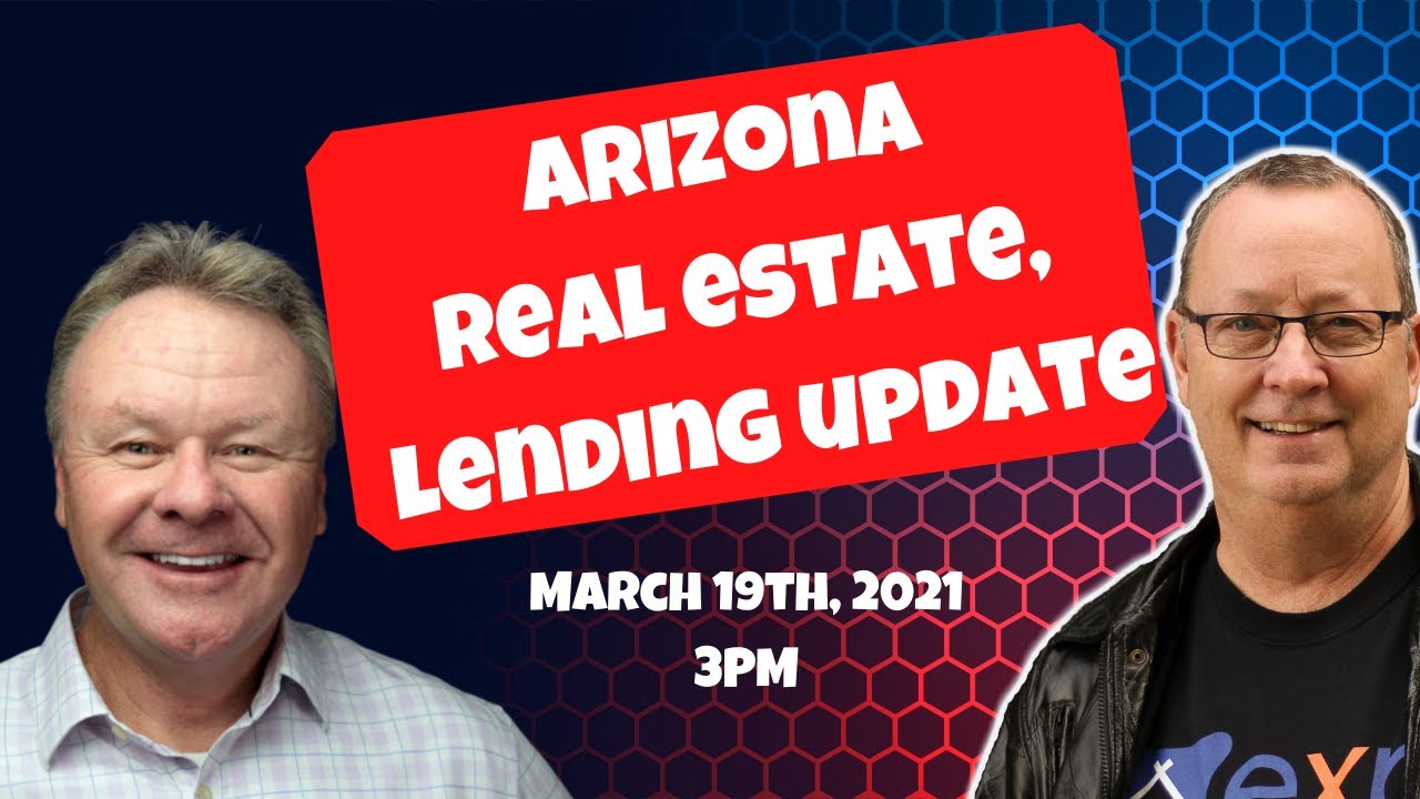 Arizona Real Estate and Lending UpdateMarch 19th, 2021 YouTube