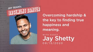 Jay Sean's Basement Banter | EP #12 - Jay Shetty on overcoming hardship & the key to true happiness