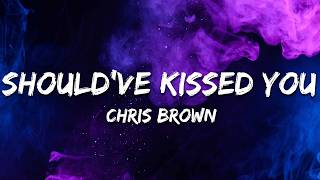 Download lagu Chris Brown - Should've Kissed You (Lyrics)