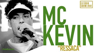 Mc Kevin - Ressaca - Ao Vivo no Estúdio Showlivre