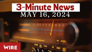 3-Minute News -- May 16, 2024