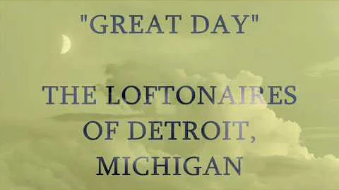 "Great Day"- The Loftonaires of Detroit