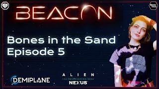 Alien | Beacon | Bones in the Sand | Ep.5