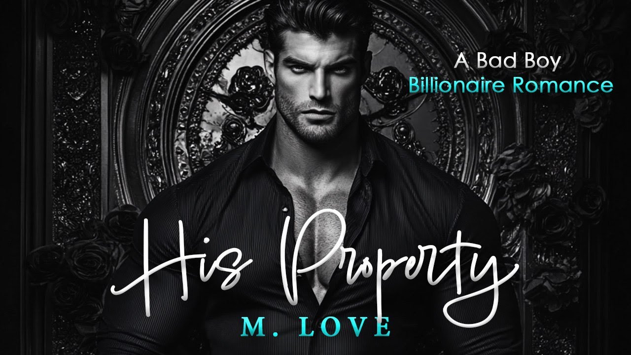 💰🎧 Billionaire Romance Audiobook: HIS PROPERTY 🔥❤️ #BadBoyRomance #BillionaireAudiobook