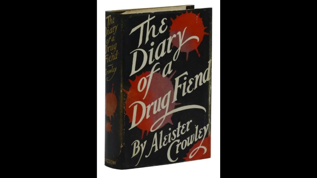 "Diary of a Drug Fiend" By Aleister Crowley