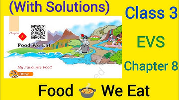 🍎 Food We Eat 🥗 | Class 3 EVS Chapter 8 | Our Wondrous World | Full Lesson + Q&A | Easy Explanation