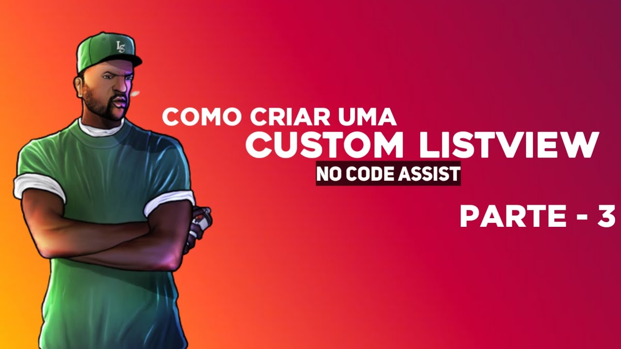 CODE ASSIST - COMO CRIAR UMA CUSTOM LISTVIEW NO CODE ASSIST - YouTube