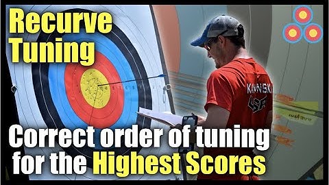 Recurve Tuning Best Order to Make Adjustments for the Highest Scores Possible