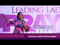 LEADING LADIES PRAYER SUMMIT 2019 || Part 1