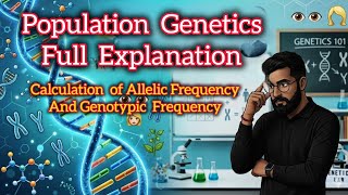 Population Genetics: Understanding Genetic Variation in Populations| Allelic and Genotypic Frequency