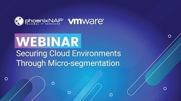 Securing Cloud Environments Through Micro-segmentation