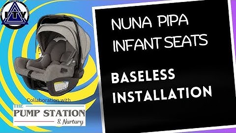 Baseless Installation, Nuna Pipa Infant Seats