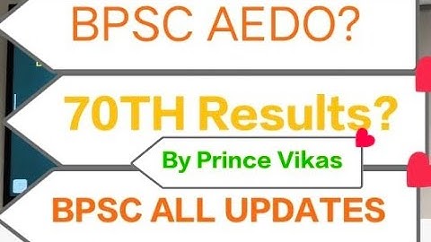 BPSC AEDO? 70Th Mains Results? 33 Th न्यायिक सेवा विज्ञापन? AE Results? ASO Results?By Prince Vikas 