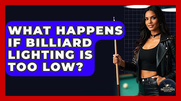 What Happens If Billiard Lighting Is Too Low? - Billiards Hustlers