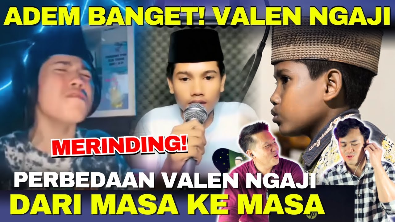 Perbedaan Valen Ngaji Dari Kecil Sampai Dewasa! Adem Banget sampai Merinding | Reaction