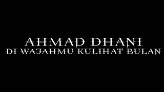 AHMAD DHANI DI WAJAHMU KULIHAT BULAN (video edit)