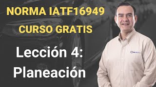 Norma IATF 16949 Curso Gratis - Lección 4 - Planeación