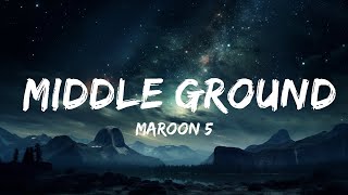 Maroon 5 - Middle Ground (Lyrics)  |  30 Mins. Top Vibe music