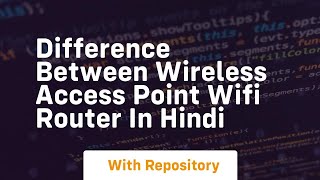 Difference between wireless access point wifi router in hindi