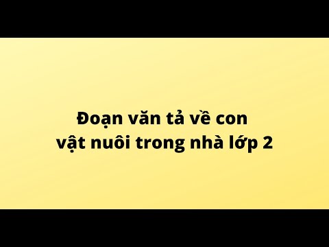 Video Đoạn văn tả về con vật nuôi trong nhà lớp 2 - youtube