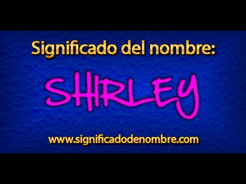 Significado de Shirley | ¿Qué significa Shirley?