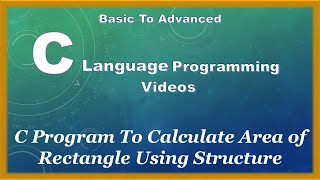 C Program To Calculate Area of Rectangle Using Structure