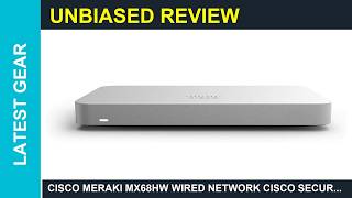 Cisco Meraki MX68HW Wired Network Cisco Secure firewall appliance Review