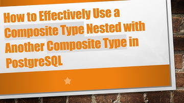 How to Effectively Use a Composite Type Nested with Another Composite Type in PostgreSQL