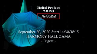 「Hello! Project 2020 〜The Ballad〜」 September 20, 2020 Start 14:30/18:15・HARMONY HALL ZAMA - Digest -