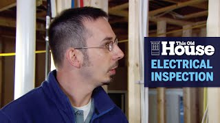 how to conduct a rough electrical inspection | this old house