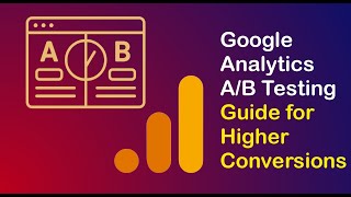 Google Analytics A/B Testing Guide for Higher Conversions