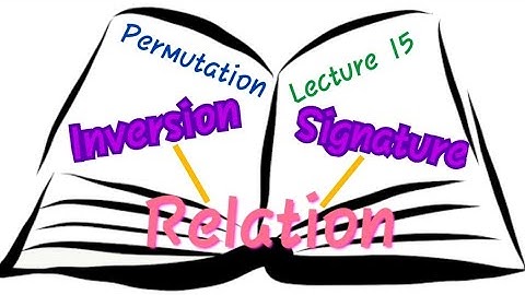Permutation-Relation:Inversion and Signature-Group Theory- IIT JAM-CSIR NET- Bsc