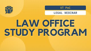 VT PoC Legal Webinar: Law Office Study Program