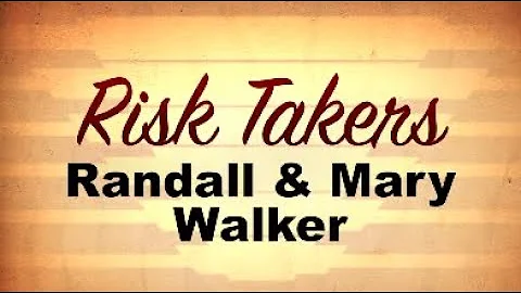 RISK TAKERS: Mary & Randall Walker