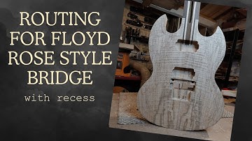 Routing for a Recessed Floyd Rose Tremolo