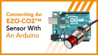 Connecting an EZO Carbon Dioxide Sensor to an Arduino UNO