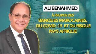 Le banquier Ali Benahmed à propos des banques marocaines, du Covid 19  et du risque pays Afrique