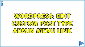 Wordpress: Edit custom post type admin menu link (2 Solutions!!)