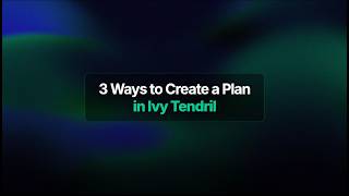 Tutorial: 3 Ways to Create a Plan in Ivy Tendril