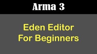 Arma 3 Eden Editor Guide For Beginners