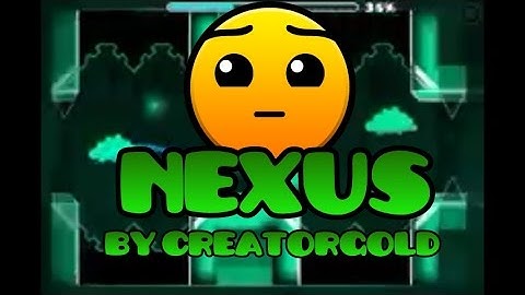 Nexus by CreatorGold Geometry Dash[2.0]
