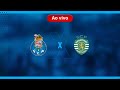 PORTO X SPORTING AO VIVO