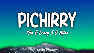 Kiko El Crazy X El Alfa - Pichirry (Letra\Lyrics) | Pila'e Teteo - Último 2023