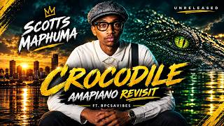 Scotts Maphuma – Crocodile (Revisit) ft. BPCSAVIBES | Official Audio