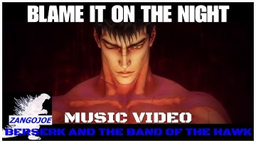 BLAME IT ON THE NIGHT - BERSERK Music Video