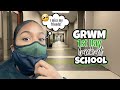 GRWM First Day BACK to School *going back to school for the first time in 5 months*