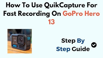 How To Use QuikCapture For Fast Recording On GoPro Hero 13