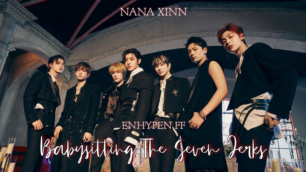 Babysitting The Seven Jerks | Last Episode | ENHYPEN FF (Birthday Post)